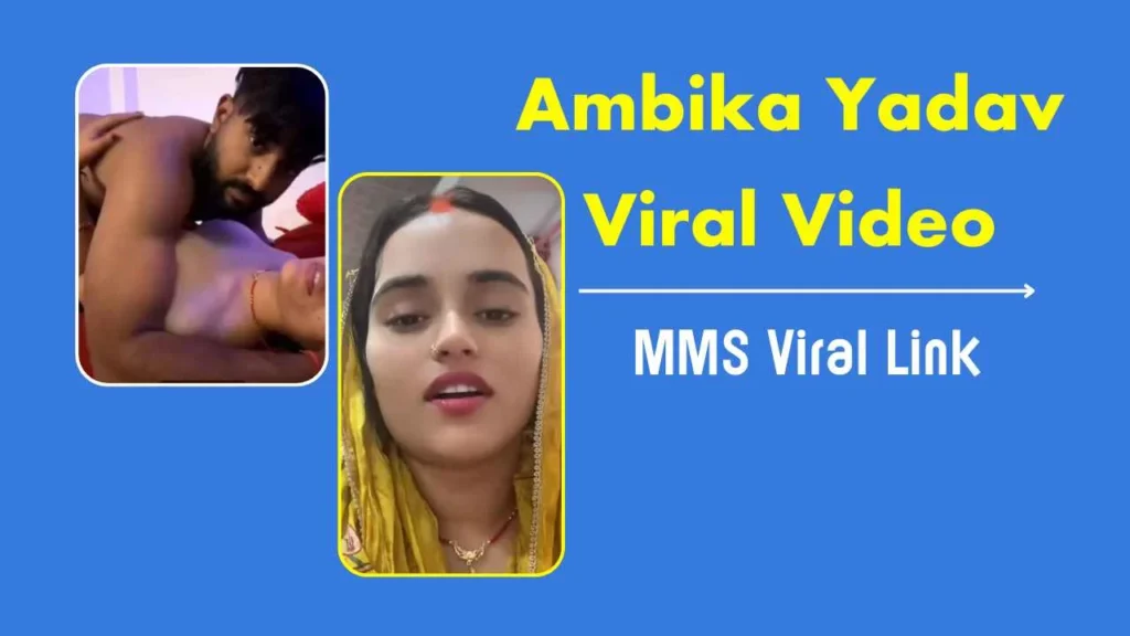 Ambika Yadav MMS Viral Video Link
